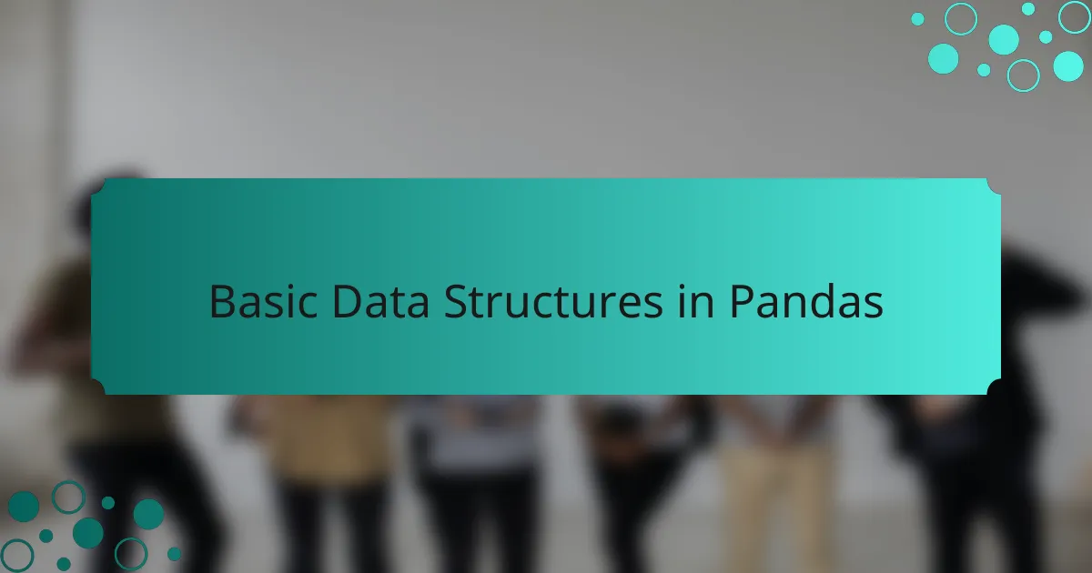 Basic Data Structures in Pandas