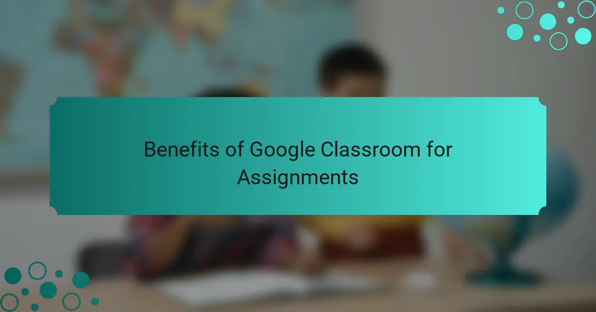 Benefits of Google Classroom for Assignments
