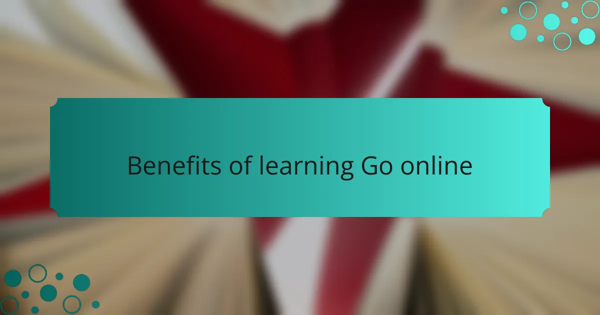 Benefits of learning Go online