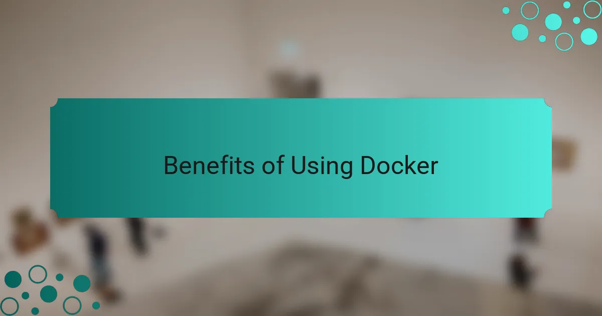 Benefits of Using Docker