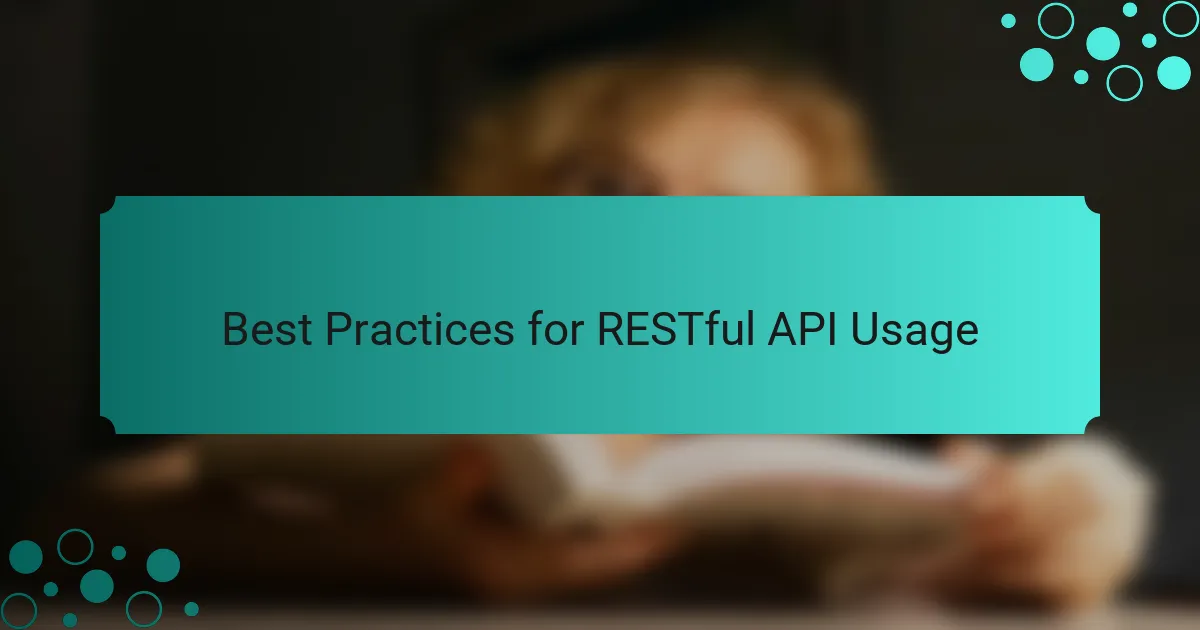 Best Practices for RESTful API Usage