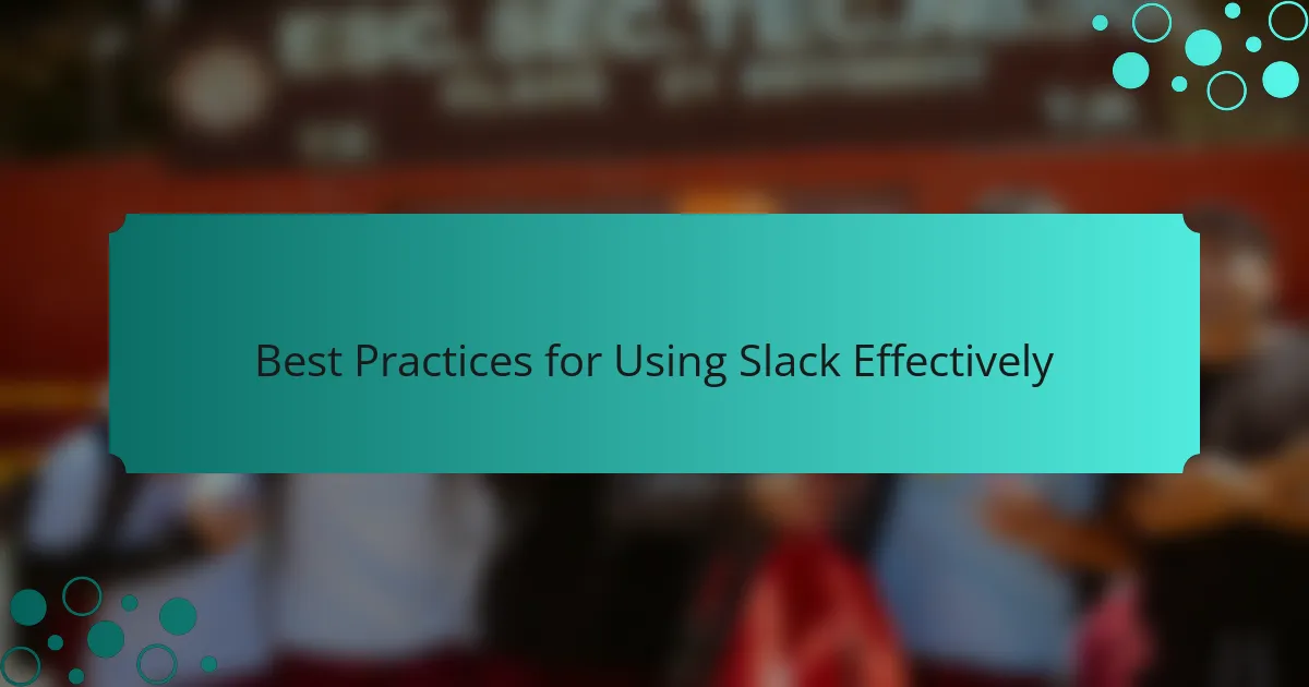 Best Practices for Using Slack Effectively
