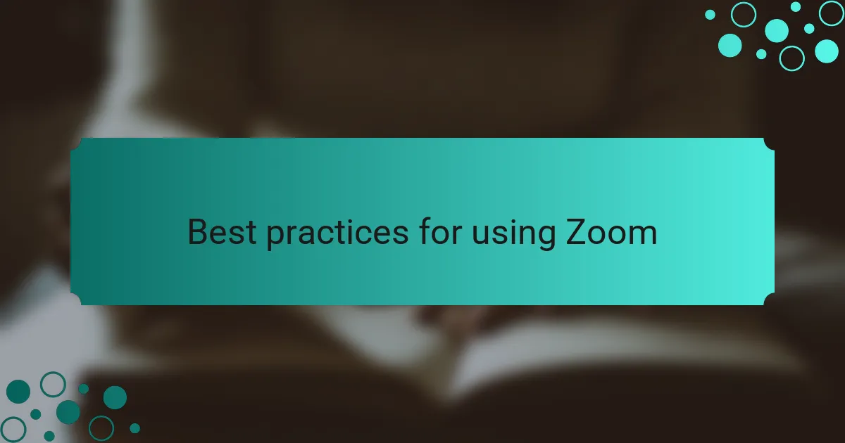 Best practices for using Zoom