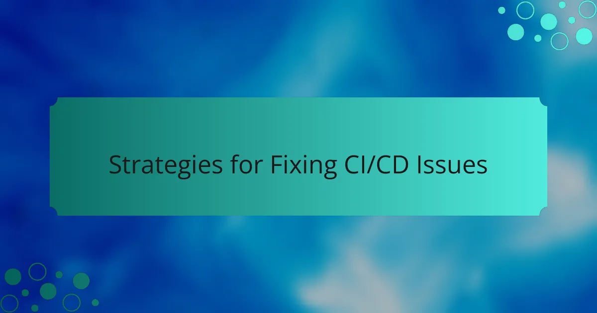 Strategies for Fixing CI/CD Issues