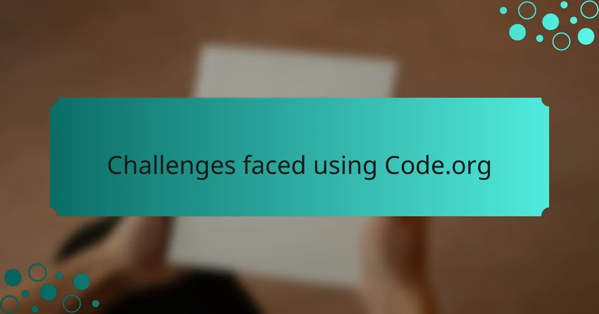 Challenges faced using Code.org