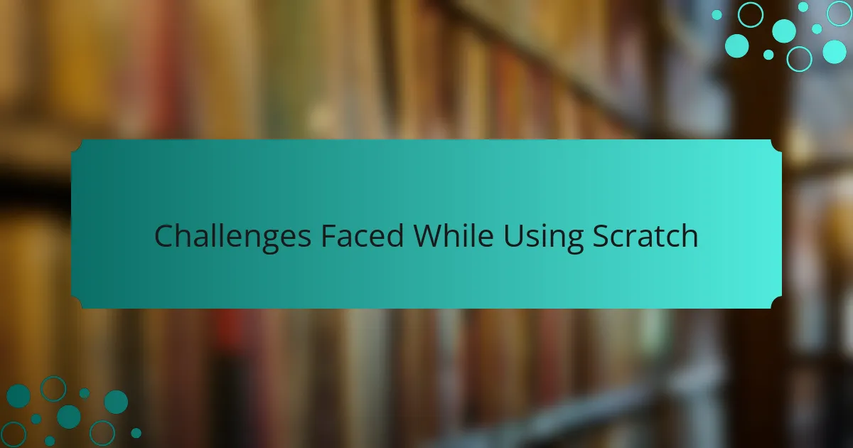 Challenges Faced While Using Scratch