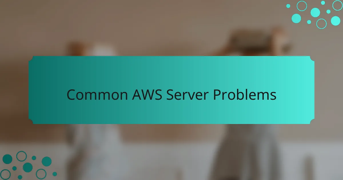 Common AWS Server Problems