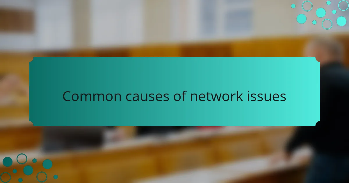 Common causes of network issues