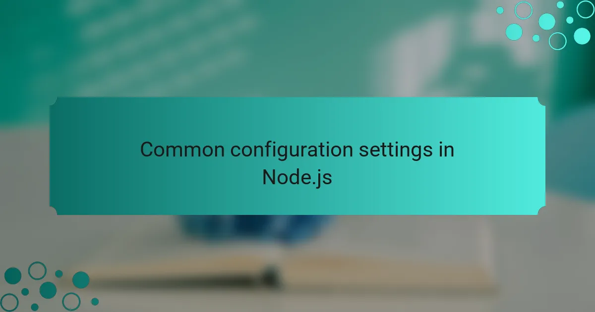 Common configuration settings in Node.js