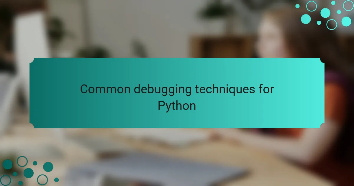Common debugging techniques for Python