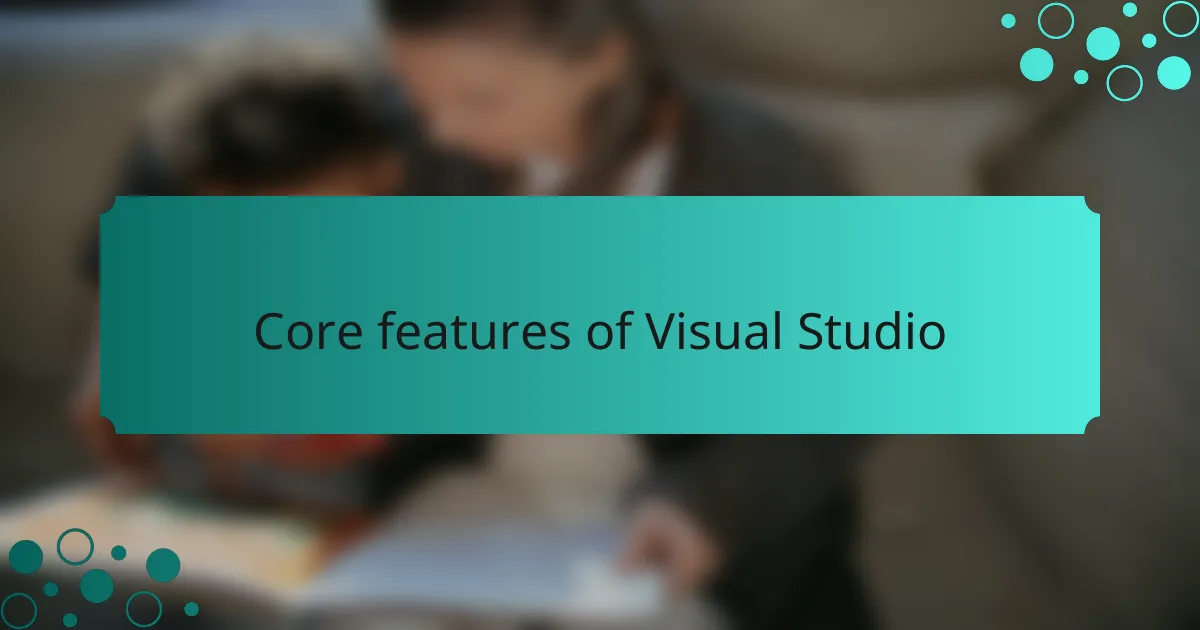 Core features of Visual Studio