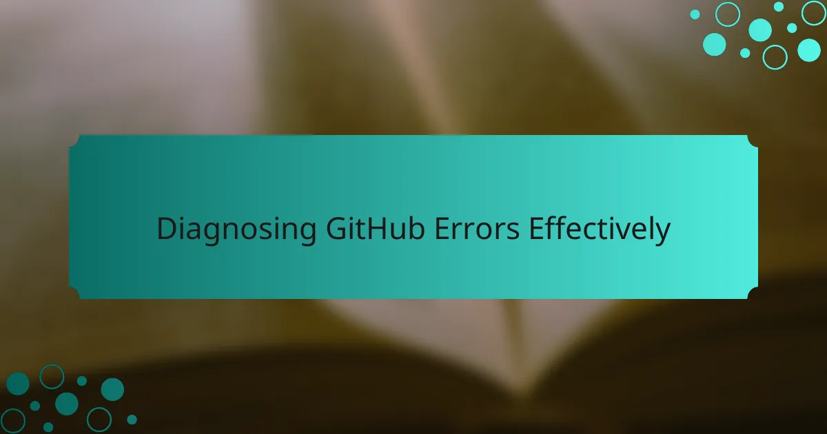 Diagnosing GitHub Errors Effectively