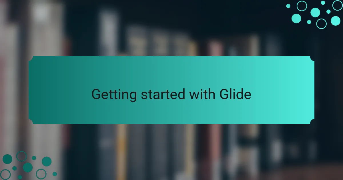 Getting started with Glide