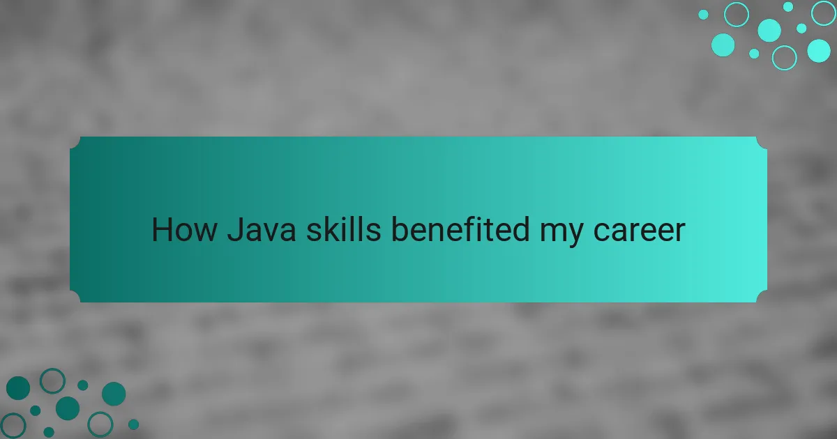 How Java skills benefited my career