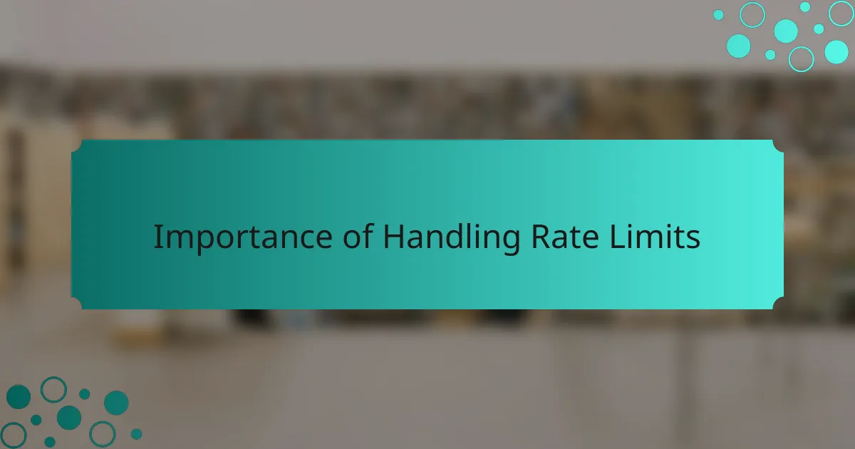 Importance of Handling Rate Limits