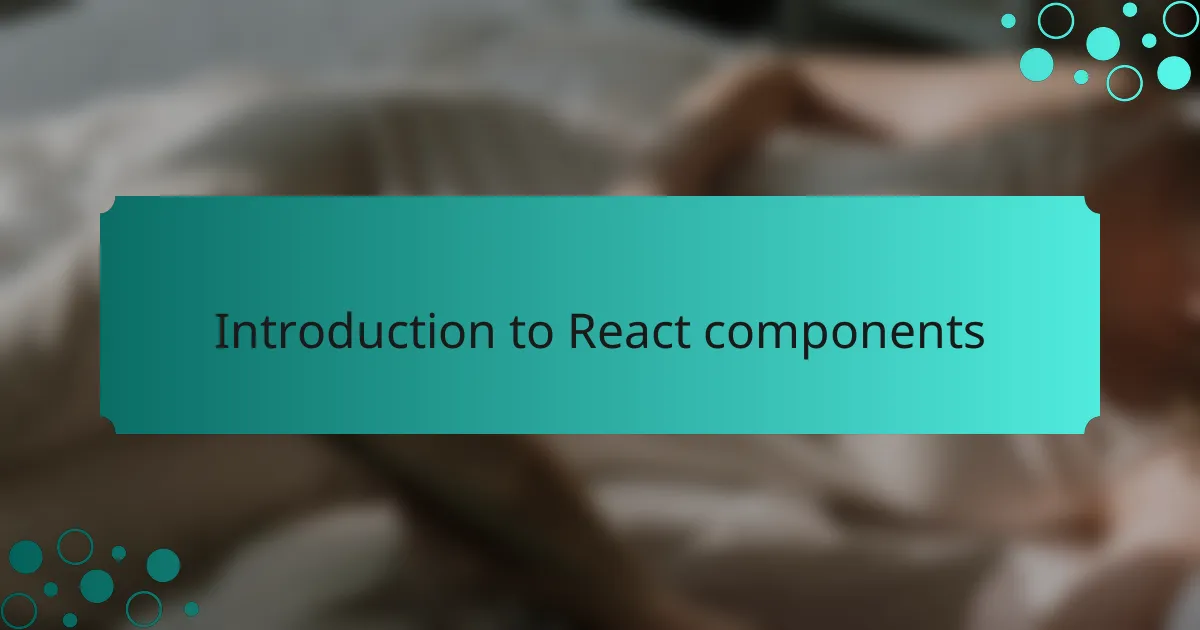 Introduction to React components