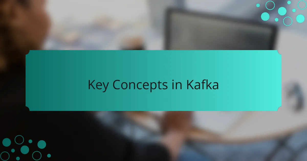 Key Concepts in Kafka