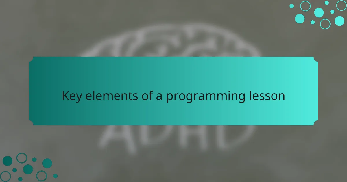 Key elements of a programming lesson