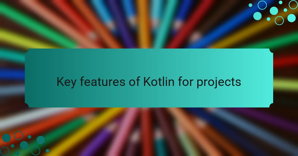 Key features of Kotlin for projects