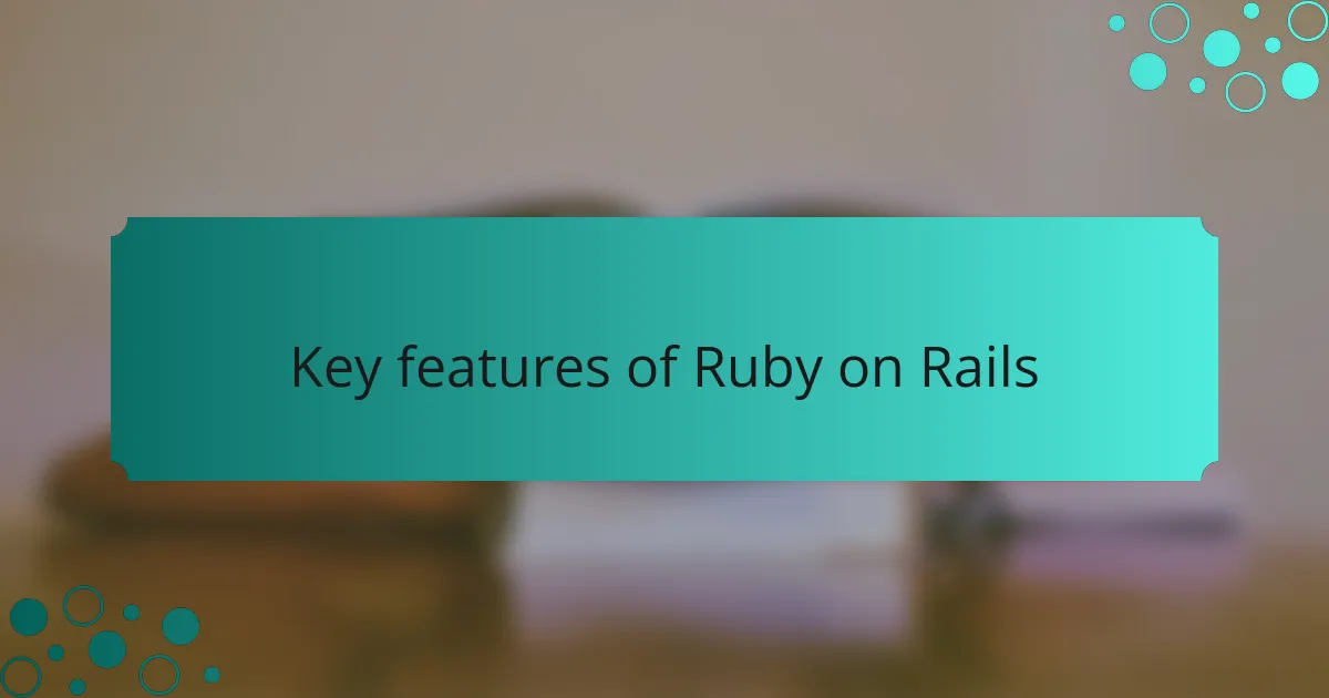 Key features of Ruby on Rails