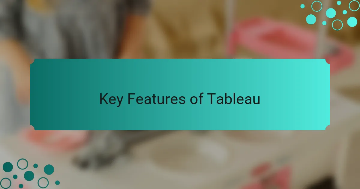 Key Features of Tableau