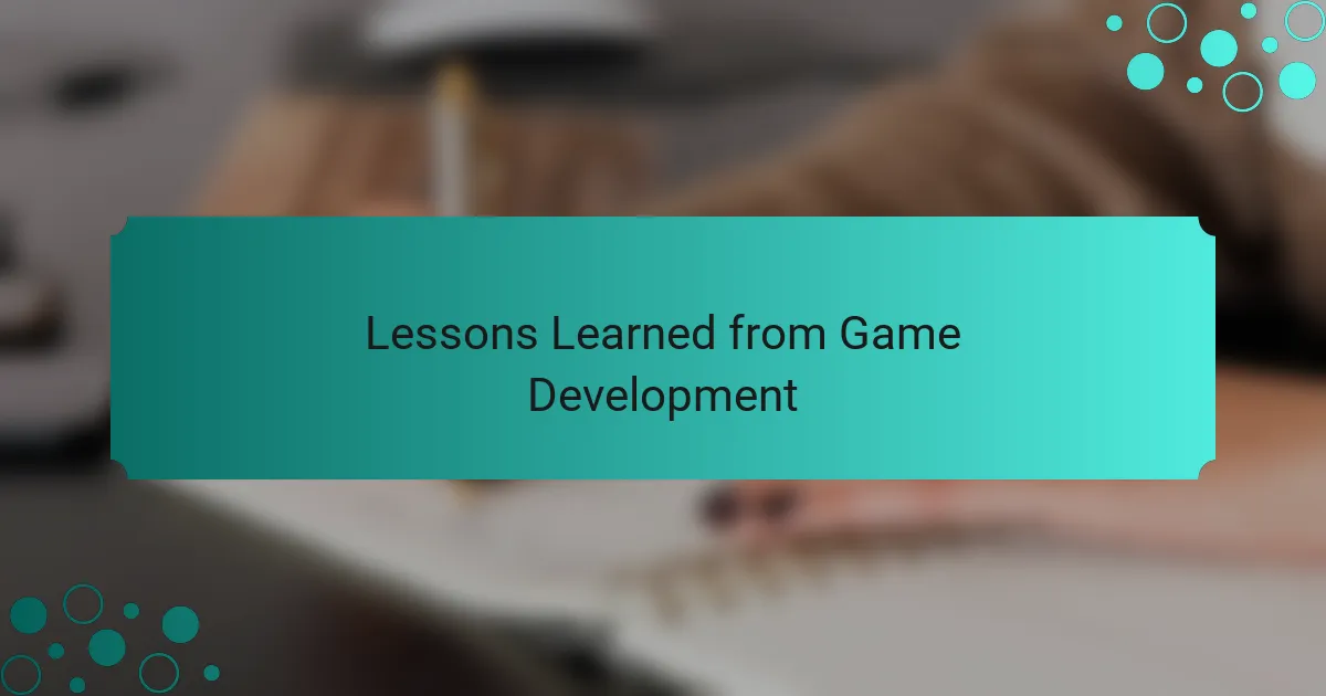 Lessons Learned from Game Development
