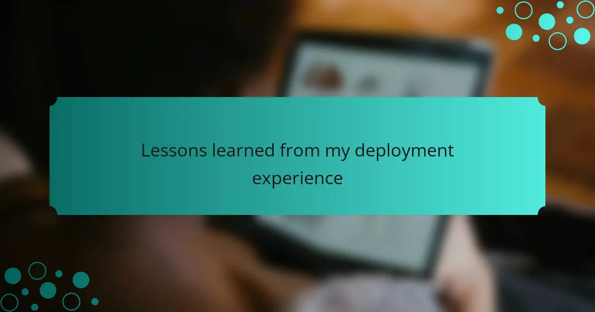 Lessons learned from my deployment experience