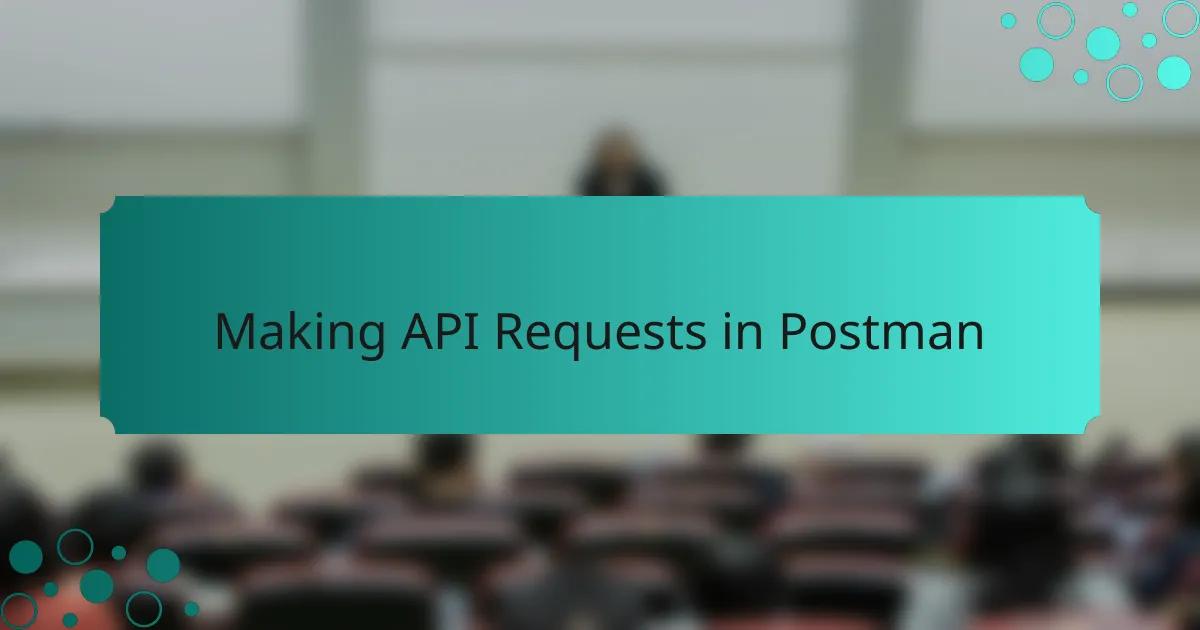 Making API Requests in Postman
