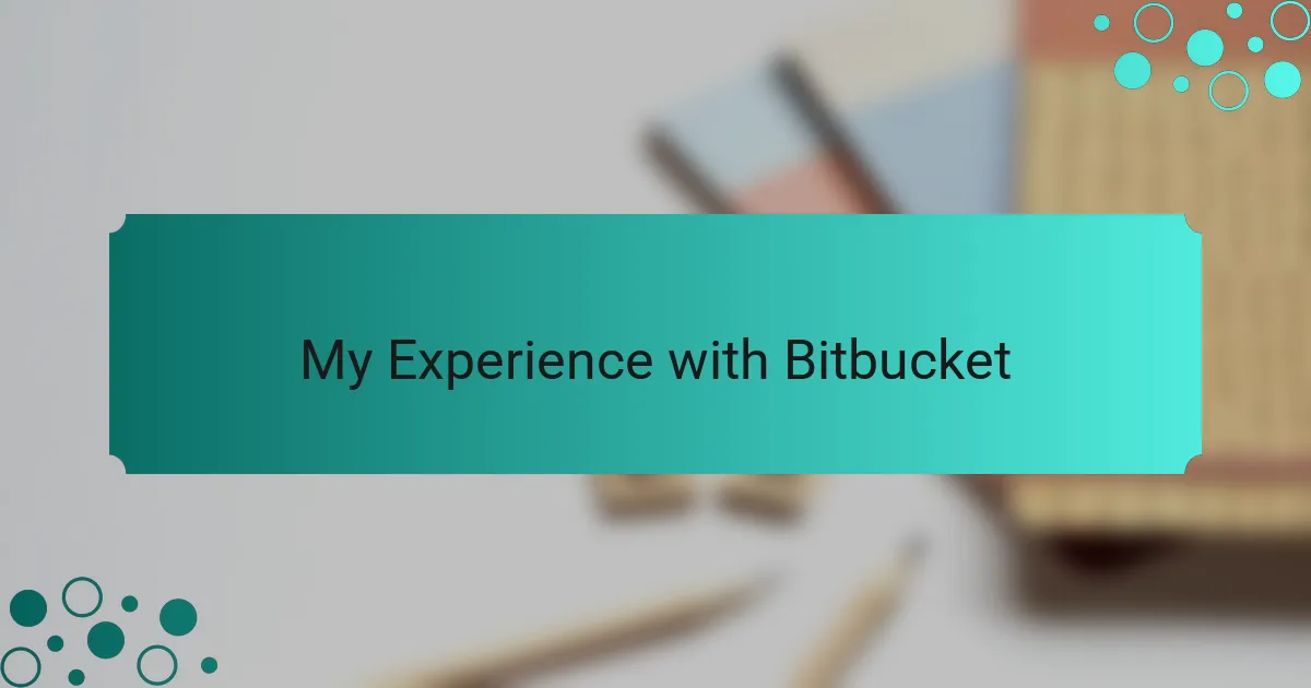 My Experience with Bitbucket
