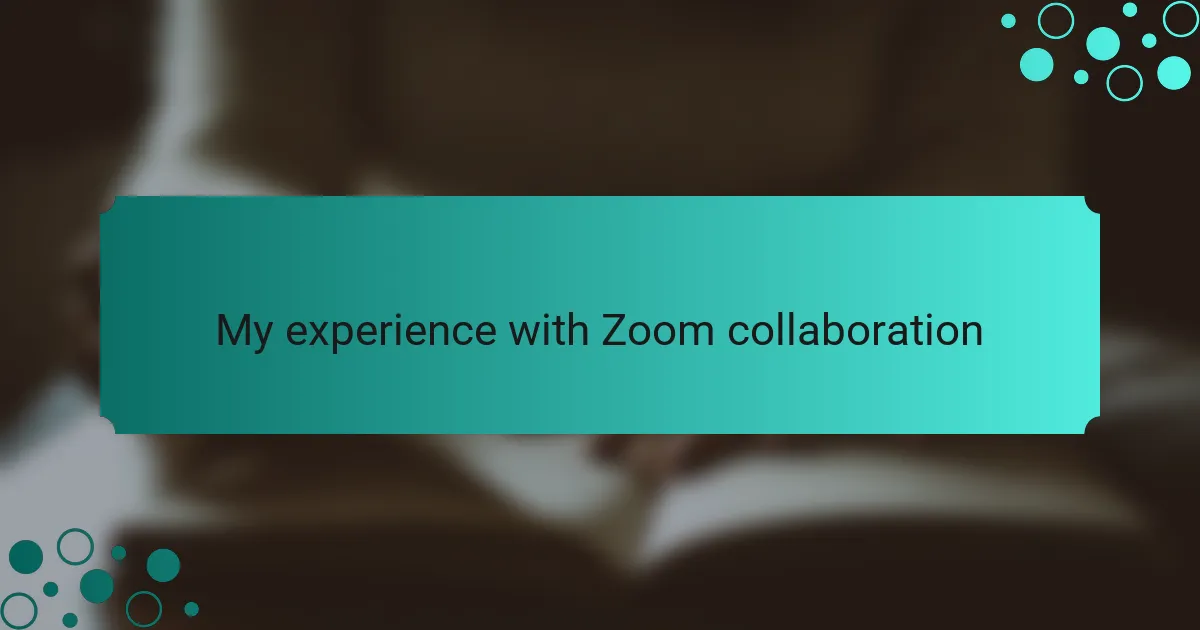 My experience with Zoom collaboration