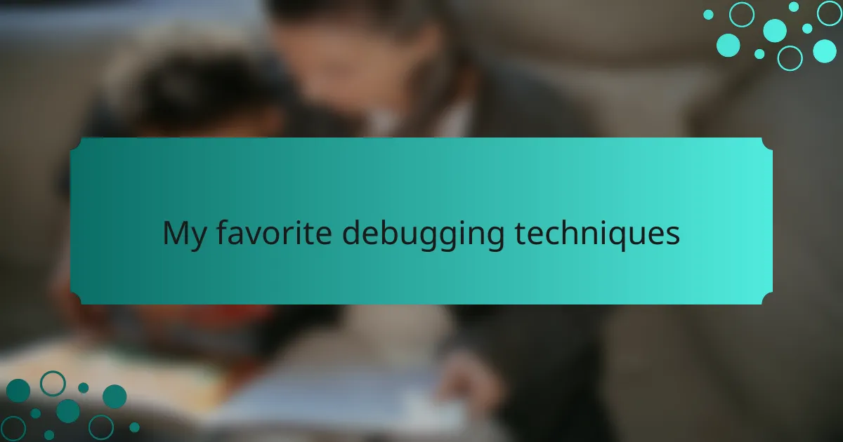 My favorite debugging techniques