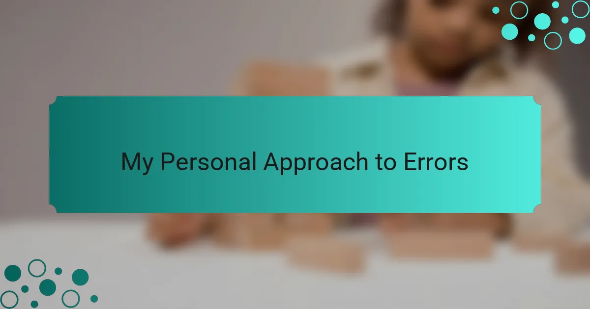 My Personal Approach to Errors