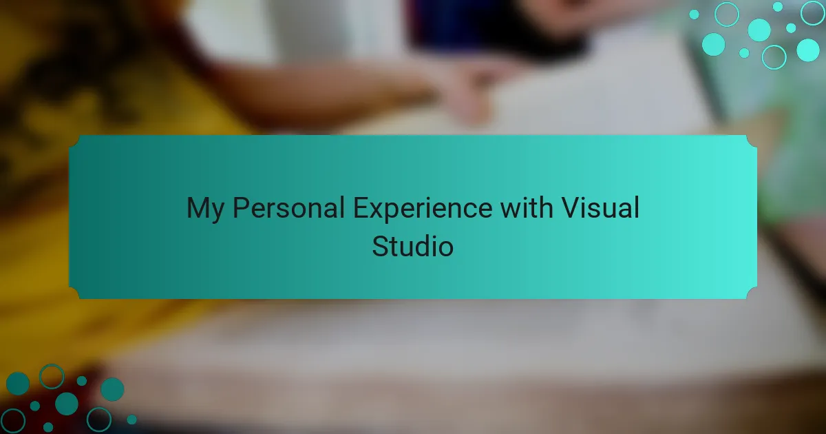My Personal Experience with Visual Studio