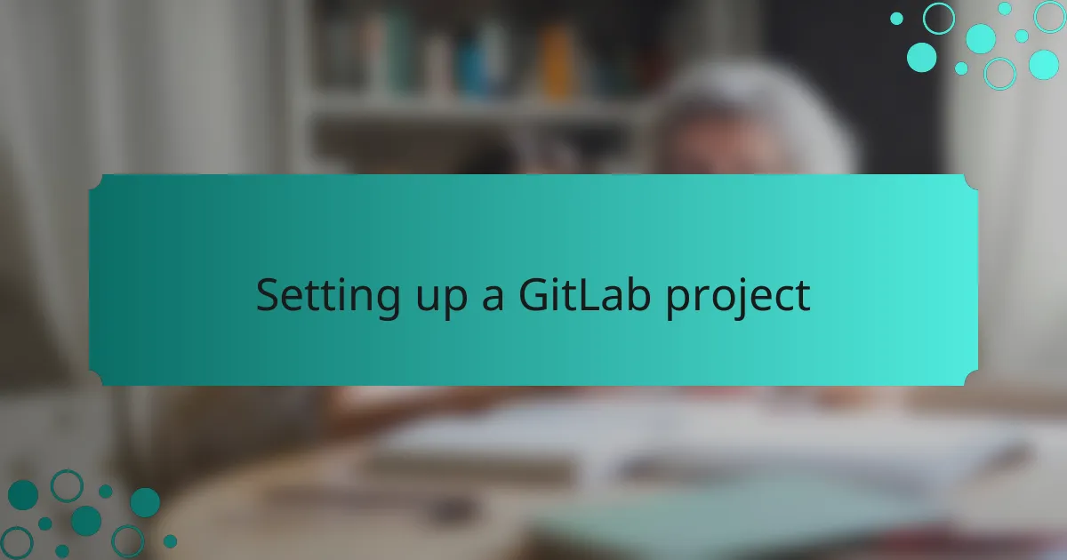 Setting up a GitLab project