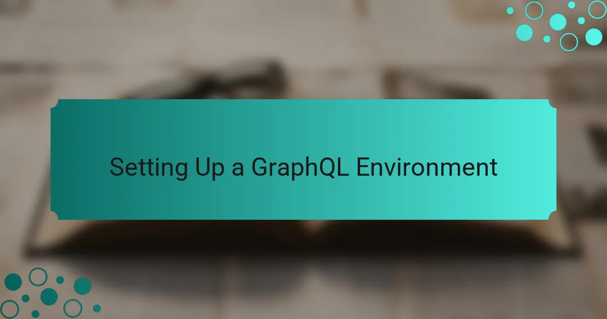 Setting Up a GraphQL Environment