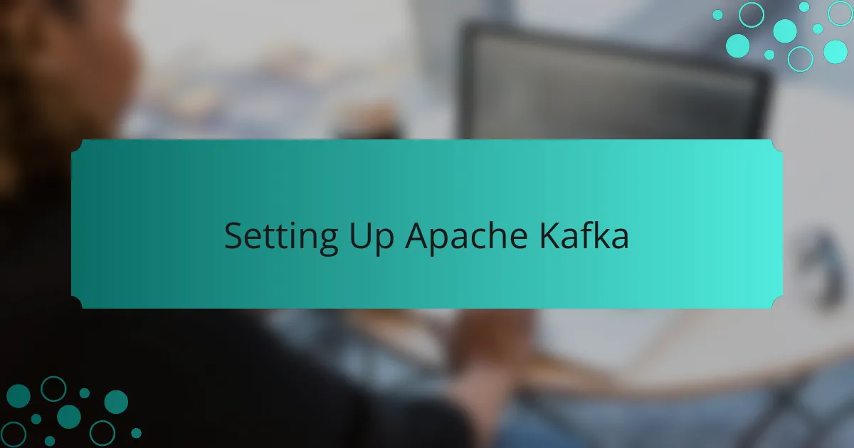 Setting Up Apache Kafka