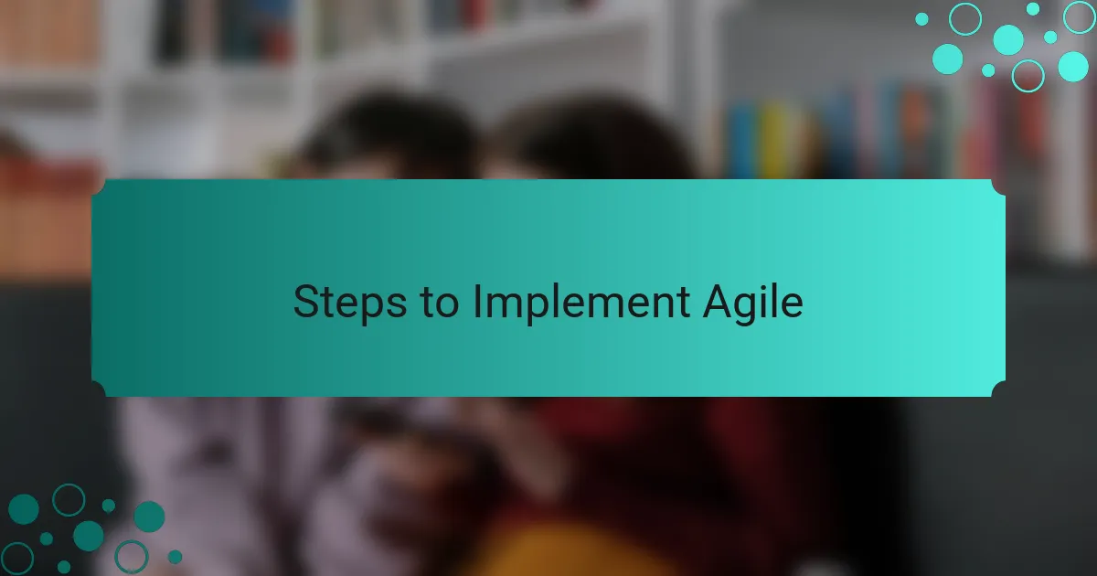 Steps to Implement Agile