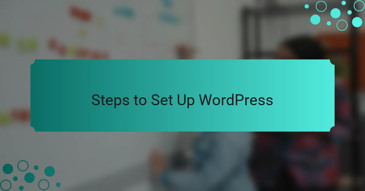 Steps to Set Up WordPress