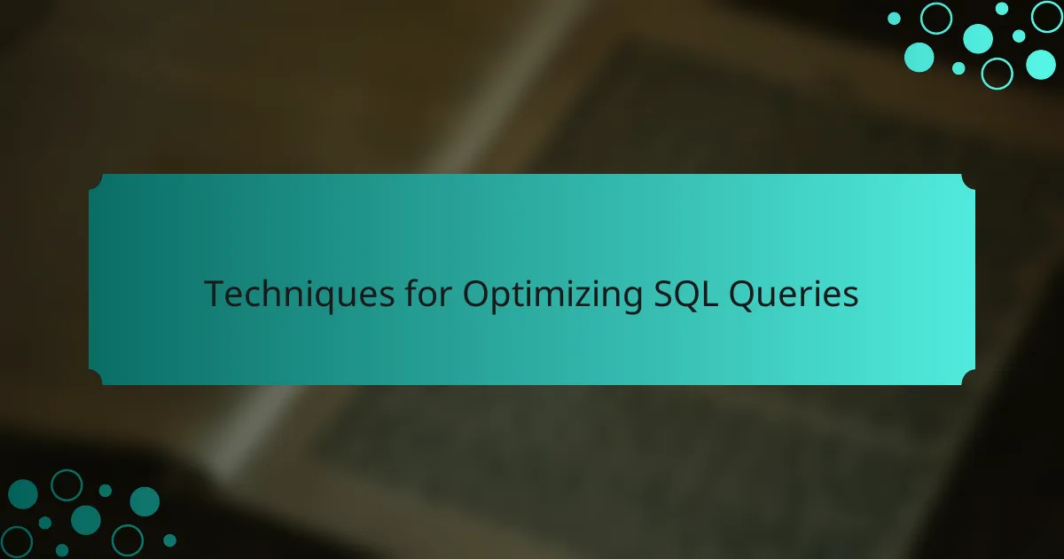 Techniques for Optimizing SQL Queries