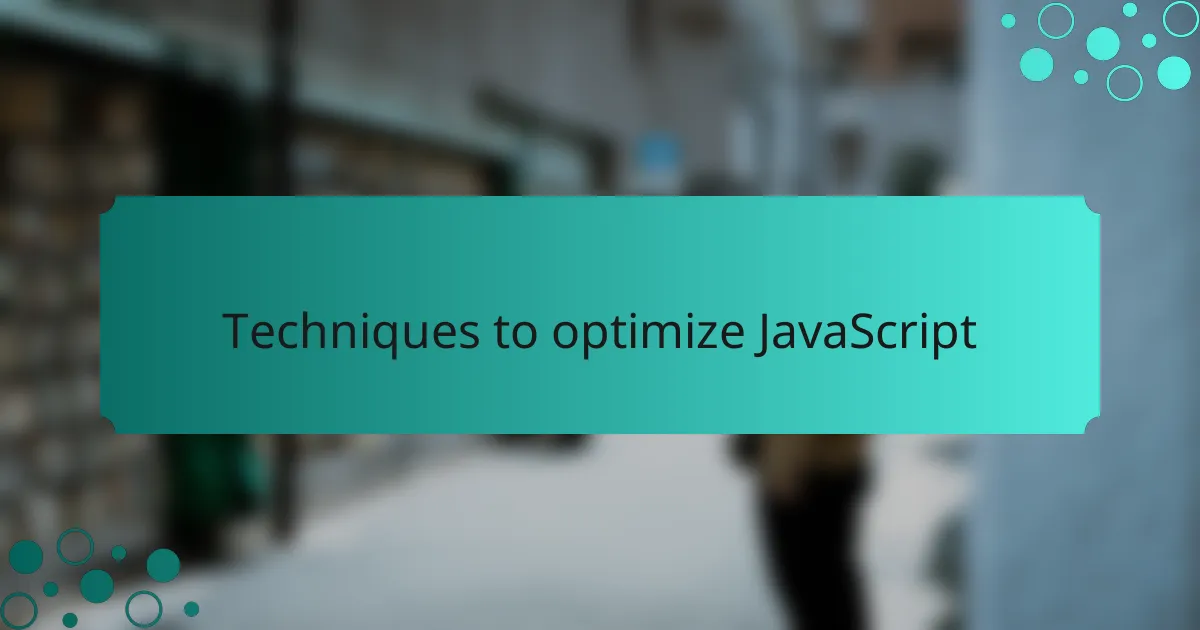 Techniques to optimize JavaScript