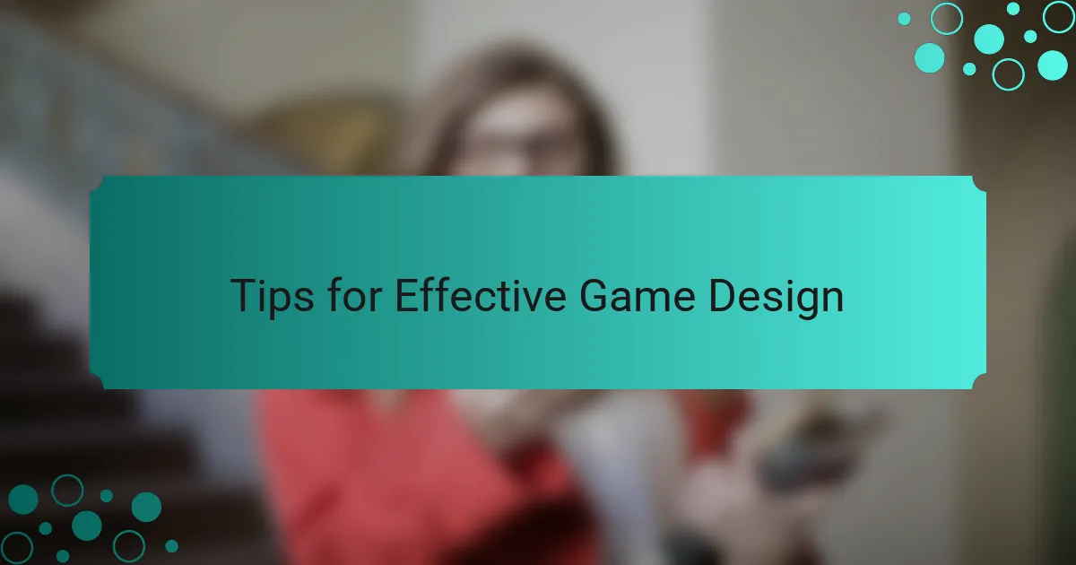 Tips for Effective Game Design