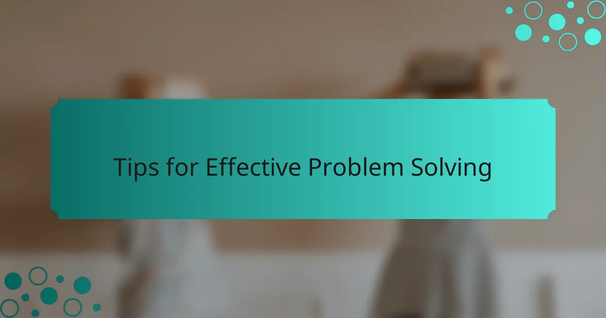 Tips for Effective Problem Solving