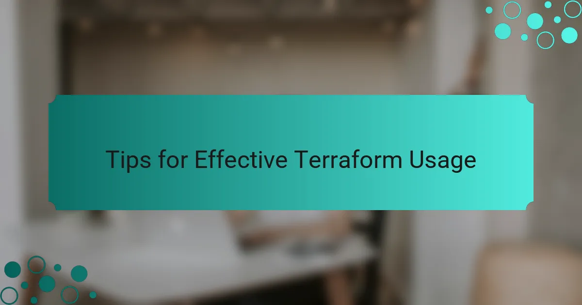 Tips for Effective Terraform Usage