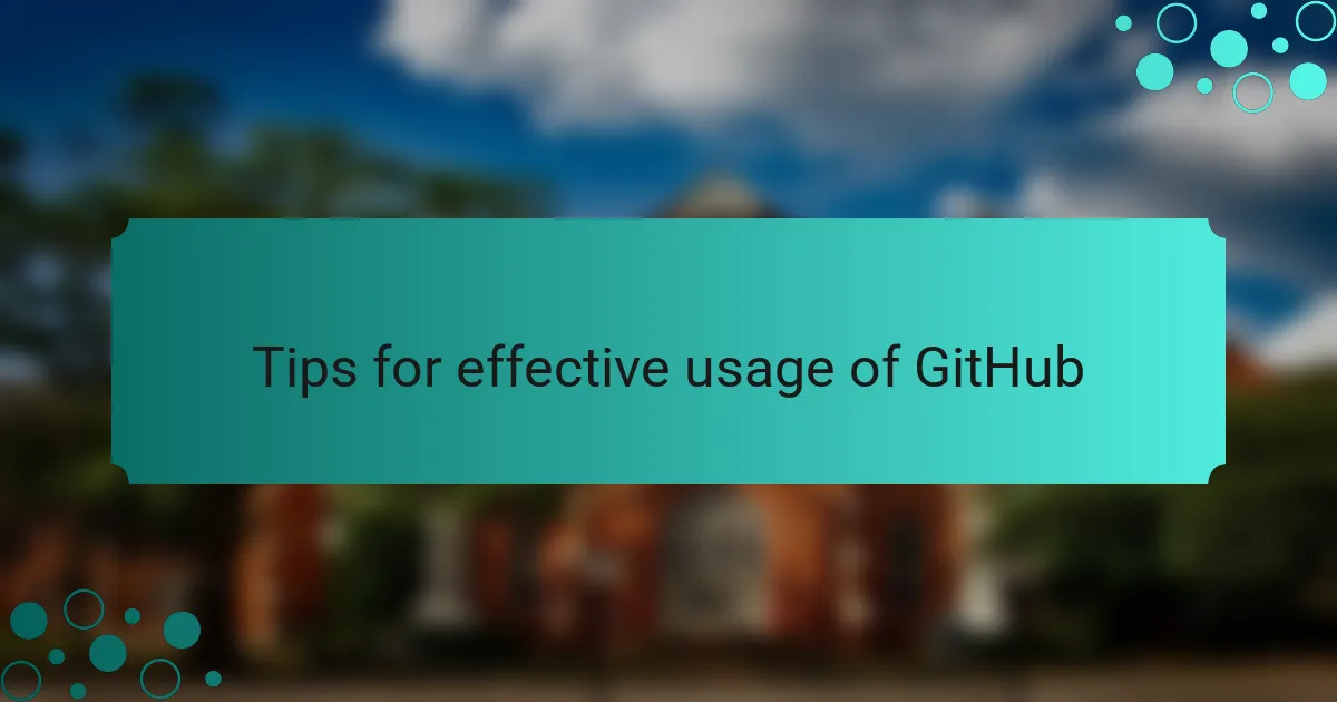 Tips for effective usage of GitHub
