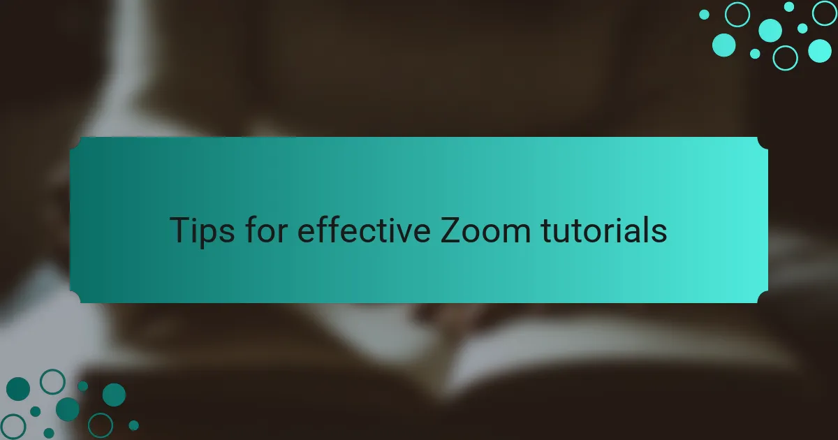 Tips for effective Zoom tutorials