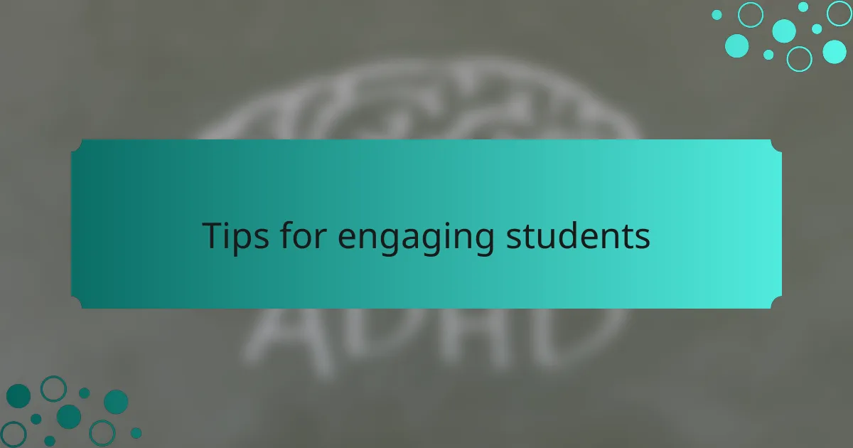 Tips for engaging students