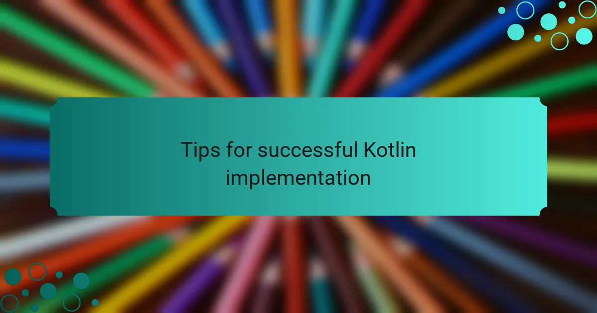 Tips for successful Kotlin implementation