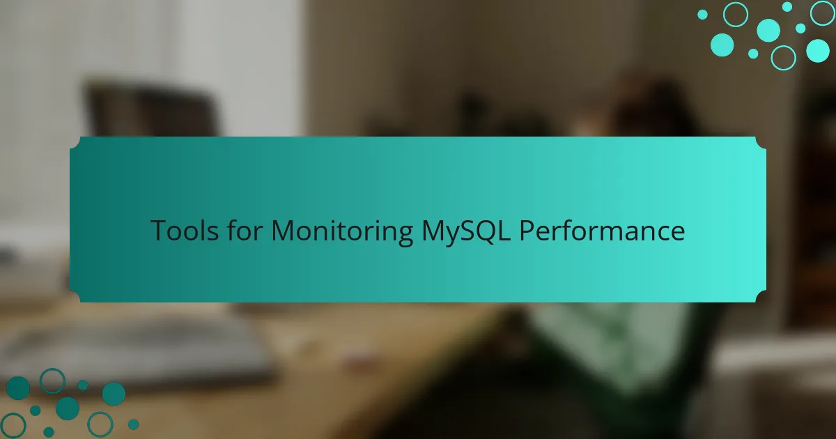Tools for Monitoring MySQL Performance