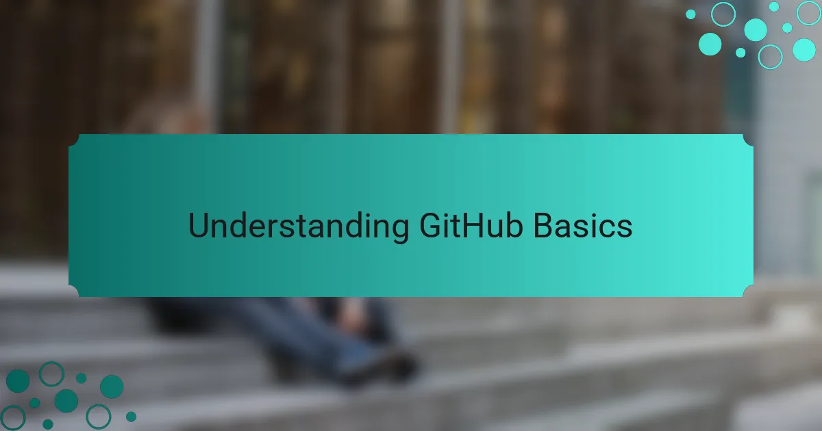 Understanding GitHub Basics