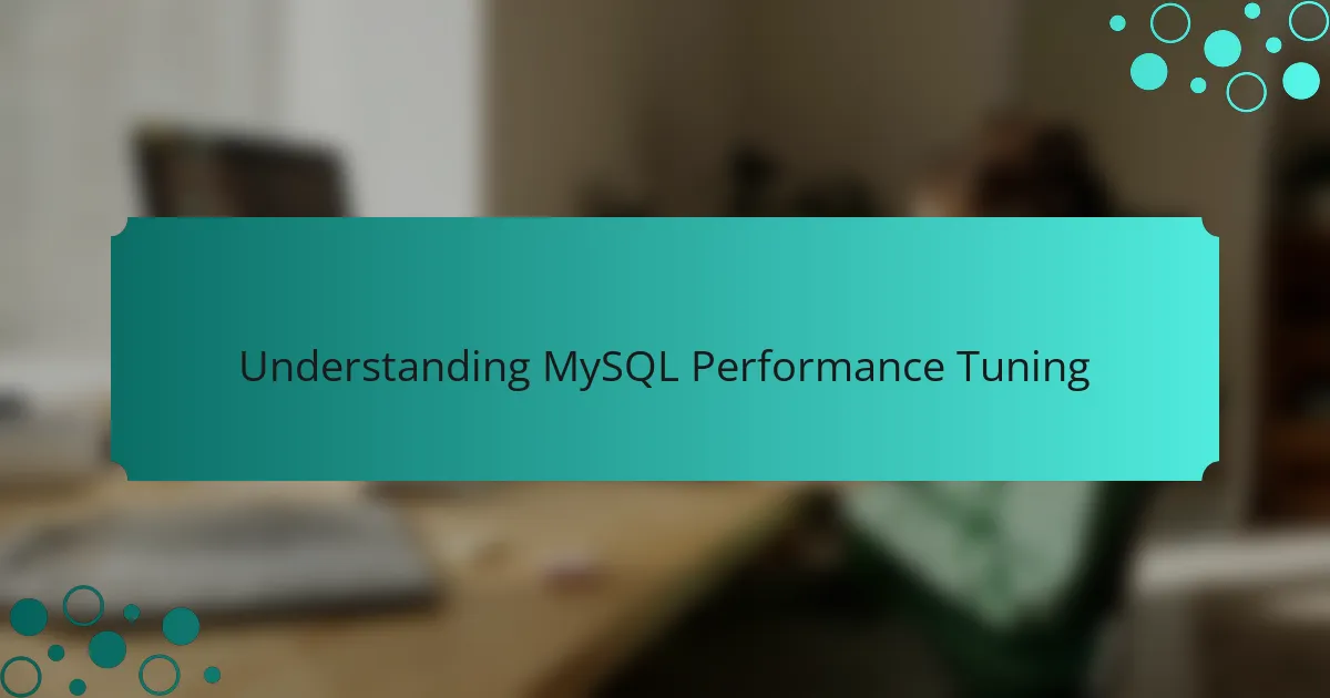 Understanding MySQL Performance Tuning